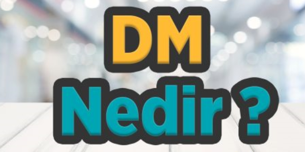 dm nedir dm atmak ne anlama gelir dm nasil atilir dm nedir dm atmak ne anlama gelir dm nasil atilir